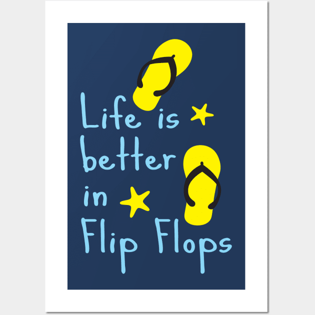 Life is better in flip flops Wall Art by CindyS